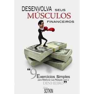 DESENVOLVA SEUS MUSCULOS FINANCEIROS
