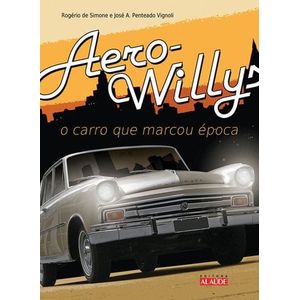 AERO-WILLYS - O CARRO QUE MARCOU EPOCA
