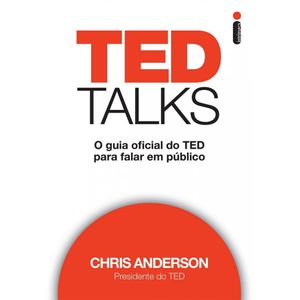 TED TALKS - O GUIA OFICIAL DO TED PARA FALAR EM PUBLICO