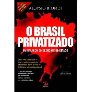 BRASIL PRIVATIZADO, O - UM BALANCO DO DESMONTE DO ESTADO