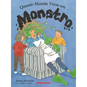 QUANDO MAMAE VIROU UM MONSTRO