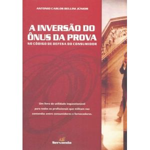 INVERSAO DO ONUS DA PROVA NO CODIGO DE DEFESA DO CONSUMIDOR