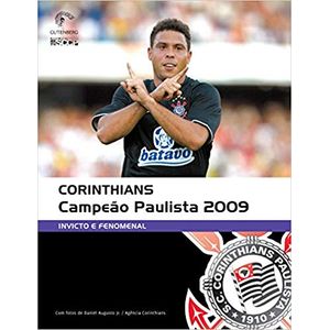 CORINTHIANS CAMPEAO PAULISTA 2009 - INVICTO E FENOMENAL