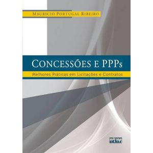 CONCESSOES E PPPS - MELHORES PRATICAS EM LICITACOES E CONTRATOS