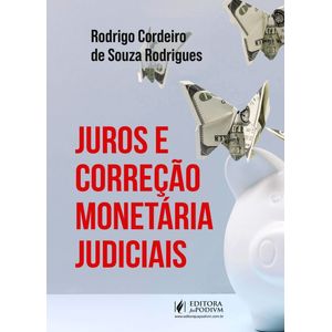 JUROS E CORRECAO MONETARIA JUDICIAIS