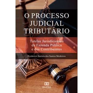 PROCESSO JUDICIAL TRIBUTARIO - TUTELAR JURISDICIONAIS DA FAZENDA PUBLICA E DOS CONTRIBUINTES