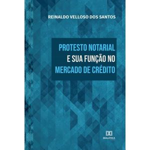 PROTESTO NOTARIAL E SUA FUNCAO NO MERCADO DE CREDITO