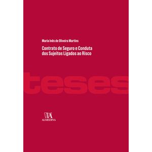 COLECAO TESES - CONTRATO DE SEGURO E CONDUTA DOS SUJEITOS LIGADOS AO RISCO