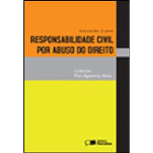 RESPONSABILIDADE CIVIL POR ABUSO DO DIREITO - COL. PROF. AGOSTINHO ALVIM