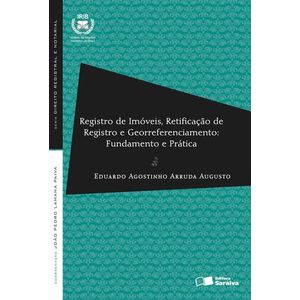 REGISTRO DE IMOVEIS, RETIFICACAO DE REGISTRO E GEORREFERENCIAMENTO:FUNDAMENTO E PRATICA - SERIE DIREITO REGISTRAL E NOTA