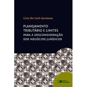 PLANEJAMENTO TRIBUTARIO E LIMITES PARA A DESCONSIDERACAO DOS NEGOCIOS JURIDICOS