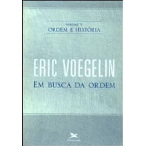 ORDEM E HISTORIA V05 - EM BUSCA DA ORDEM