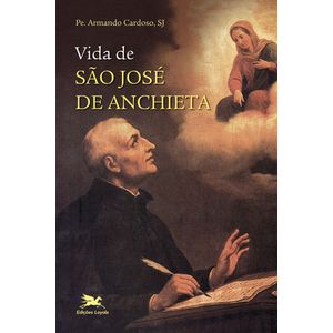VIDA DE SAO JOSE DE ANCHIETA - UM CARISMATICO QUE FEZ HISTORIA