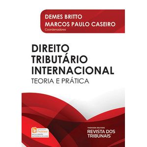 DIREITO TRIBUTARIO INTERNACIONAL - TEORIA E PRATICA