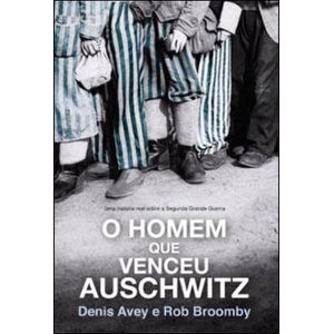 HOMEM QUE VENCEU AUSCHWITZ, O