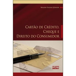 CARTAO DE CREDITO, CHEQUE E DIREITO DO CONSUMIDOR