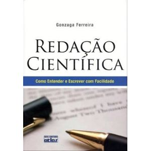 REDACAO CIENTIFICA - COMO ENTENDER E ESCREVER COM FACILIDADE
