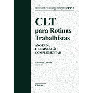 CLT PARA ROTINAS TRABALHISTAS ANOTADA E LEGISLACAO COMPLEMENTAR