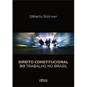 DIREITO CONSTITUCIONAL DO TRABALHO NO BRASIL