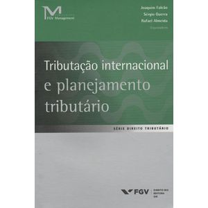 TRIBUTACAO INTERNACIONAL E PLANEJAMENTO TRIBUTARIO - SERIE DIREITO TRIBUTARIO