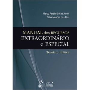 MANUAL DOS RECURSOS EXTRAORDINARIO E ESPECIAL - TEORIA E PRATICA