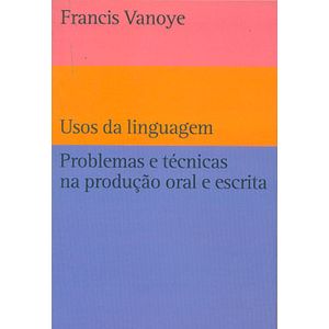 USOS DA LINGUAGEM - PROBLEMAS E TECNICAS NA PRODUCAO ORAL E ESCR