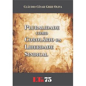 PLURALIDADE COMO COROLARIO DA LIBERDADE SINDICAL