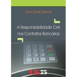 RESPONSABILIDADE CIVIL NOS CONTRATOS BANCARIOS, A