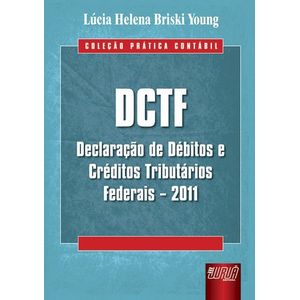 DCTF - DECLARACAO DE DEBITOS E CREDITOS TRIBUTARIOS FEDERAIS 2011