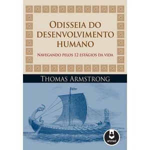 ODISSEIA DO DESENVOLVIMENTO HUMANO - NAVEGANDO PELOS 12 ESTAGIOS DA VIDA