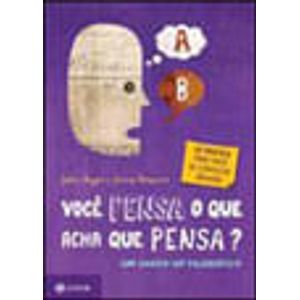 VOCE PENSA O QUE ACHA QUE PENSA