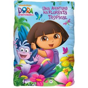 DORA, A AVENTUREIRA - UMA AVENTURA NA FLORESTA TROPICAL - LIVRO TRAVESSEIRO