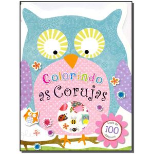 LIVRO PARA COLORIR - COLORINDO AS CORUJAS - COM 100 ADESIVOS