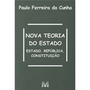NOVA TEORIA DO ESTADO - ESTADO, REPUBLICA, CONSTITUICAO