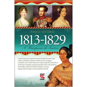 MARQUESA DE SANTOS, A - (1813 - 1829)