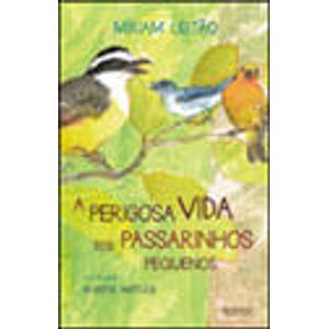 PERIGOSA VIDA PASSARINHOS PEQUENOS, A