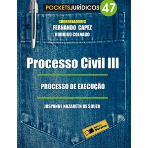 POCKETS JURIDICOS V47 - PROCESSO CIVIL III - PROCESSO DE EXECUCAO