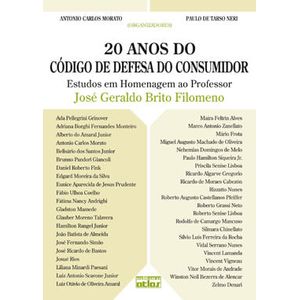 20 ANOS DO CODIGO DE DEFESA DO CONSUMIDOR - ESTUDOS EM HOMENAGEM AO PROFESSOR JOSE GERALDO BRITO FILOMENO