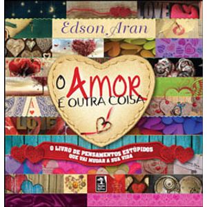 AMOR E OUTRA COISA, O