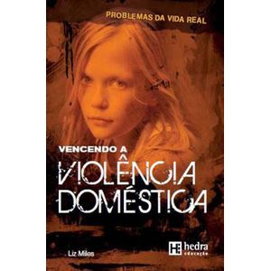 VENCENDO A VIOLENCIA DOMESTICA - PROBLEMAS DA VIDA REAL
