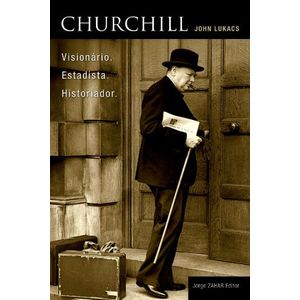 CHURCHILL - VISIONARIO, ESTADISTA E HISTORIADOR