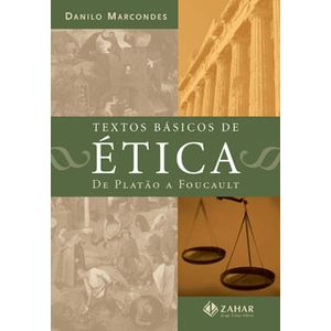 TEXTOS BASICOS DE ETICA - DE PLATAO A FOUCAULT
