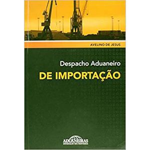 DESPACHO ADUANEIRO DE IMPORTACAO