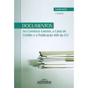 DOCUMENTOS NO COMERCIO EXTERIOR, A CARTA DE CREDITO E A PUBLICACAO 600 DA CCI