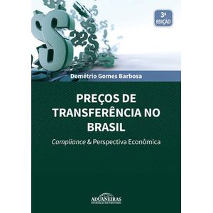PRECOS DE TRANSFERENCIA NO BRASIL - COMPLIANCE E PERSPECTIVA ECONOMICA