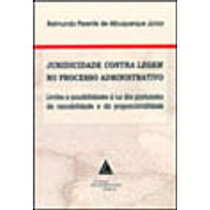 JURIDICIDADE CONTRA LEGEM NO PROCESSO ADMINISTRATIVO