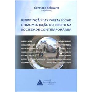 JURIDICIZACAO DAS ESFERAS SOCIAIS E FREGMENTACAO DO DIREITO NA SOCIEDADE CONTEMPORANEA