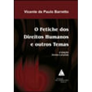 FETICHE DOS DIREITOS HUMANOS E OUTROS TEMAS, O