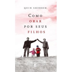 COMO ORAR POR SEUS FILHOS