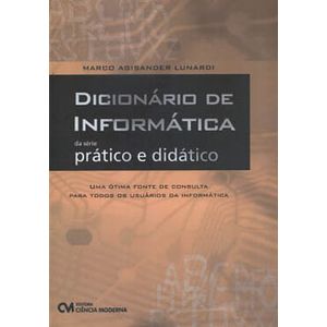 DICIONARIO DE INFORMATICA - PRATICO E DIDATICO